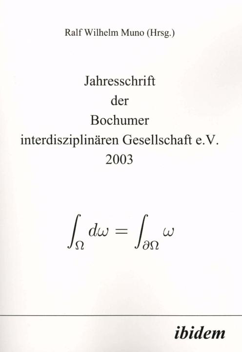 Ralf W Muno: Jahresschrift der Bochumer interdisziplinären Gesellschaft e.V. 