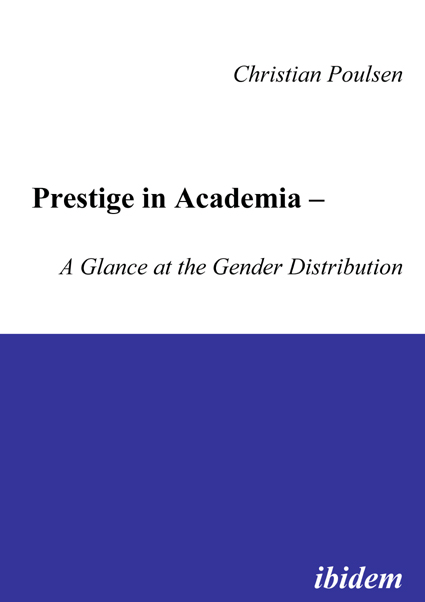 Christian Poulsen: Prestige in Academia - A Glance at the Gender Distribution Paperback
