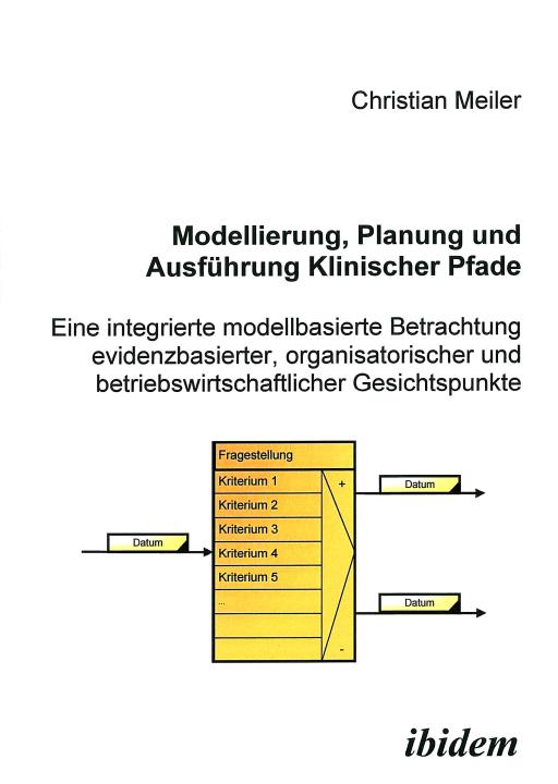 Christian Meiler: Modellierung, Planung und Ausführung Klinischer Pfade 