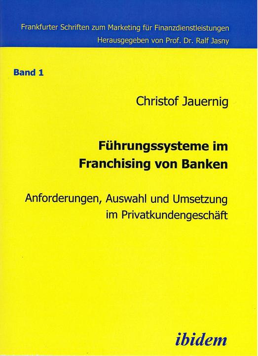 Christof Jauernig: Führungssysteme im Franchising von Banken 