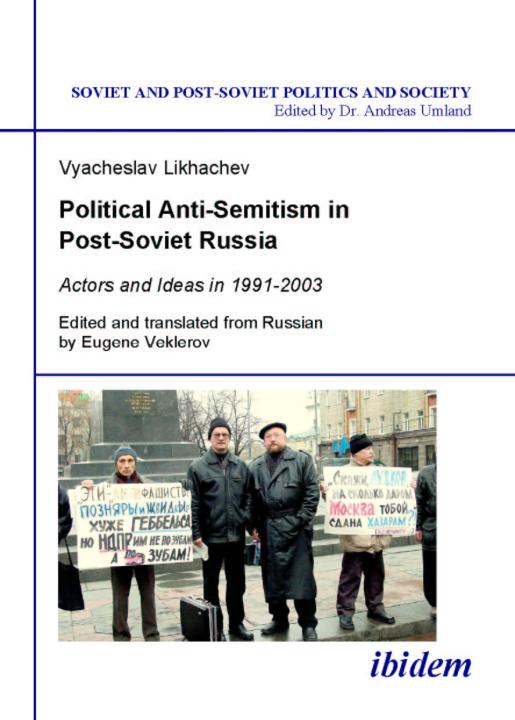 Vyacheslav Likhachev: Political Anti-Semitism in Post-Soviet Russia Paperback