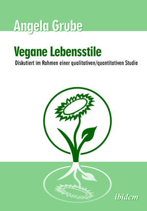 Angela Grube: Vegane Lebensstile - diskutiert im Rahmen einer qualitativen/quantitativen Studie Paperback