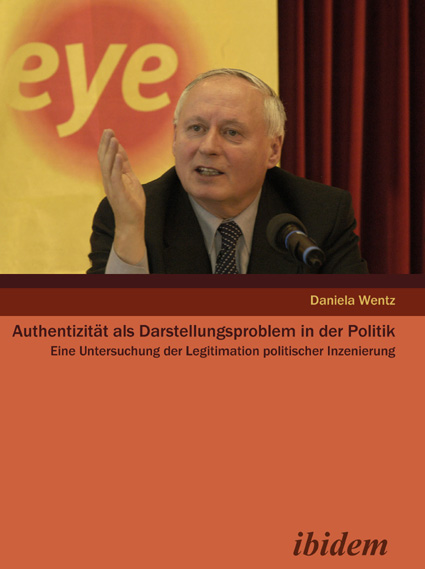 Daniela Wentz: Authentizität als Darstellungsproblem in der Politik Paperback