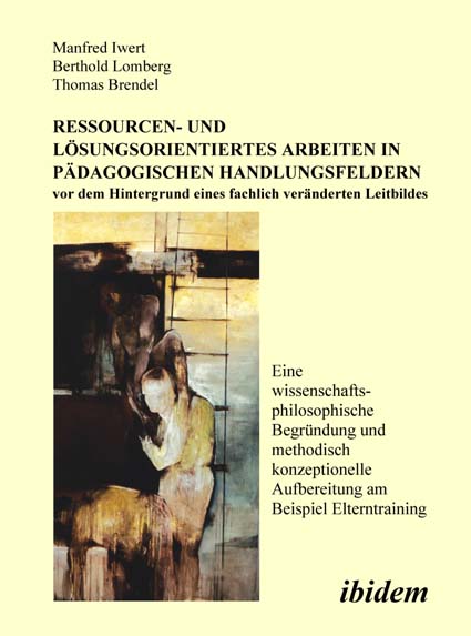 Manfred Iwert, Berthold Lomberg, Thomas Brendel: Ressourcen- und Lösungsorientiertes Arbeiten in pädagogischen Handlungsfeldern vor dem Hintergrund eines fachlich veränderten Leitbildes Paperback