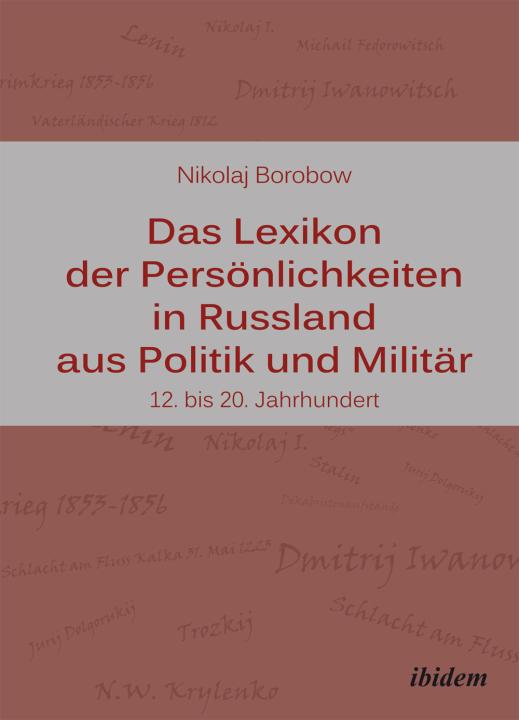 Nikolaj Borobow, Eberhard Schneider, Galyna Schneider: Das Lexikon der Persönlichkeiten in Russland aus Politik und Militär 
