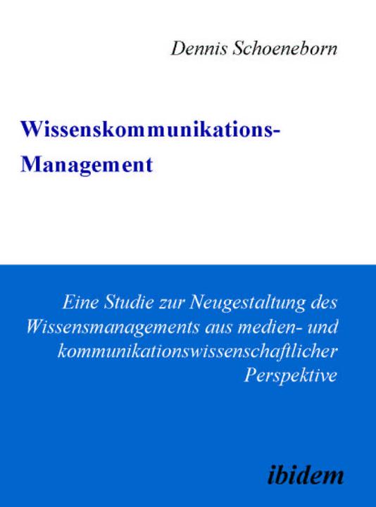 Dennis Schoeneborn: Wissenskommunikations-Management 