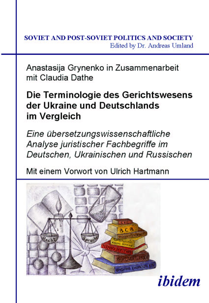 Anastasija Grynenko, Claudia Dathe: Die Terminologie des Gerichtswesens der Ukraine und Deutschlands im Vergleich 