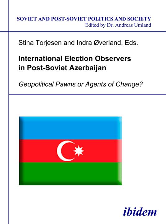 Stina Torjesen, Indra Øverland: International Election Observers in Post-Soviet Azerbaijan 