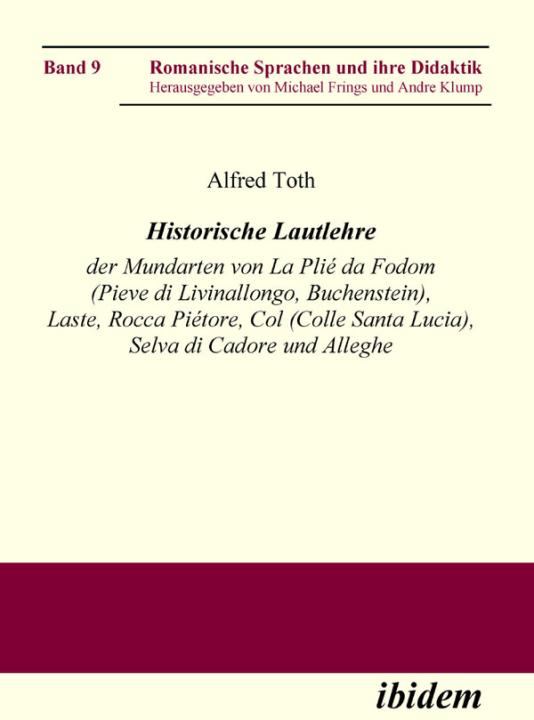 Alfred Toth: Historische Lautlehre der Mundarten von La Plié da Fodom (Pieve di Livinallongo, Buchenstein) und Col (Colle Santa Lucia), Provincia di Belluno unter Berücksichtigung der Mundarten von Laste, Rocca Piétore, Selva di Cadore und Alleghe Paperback