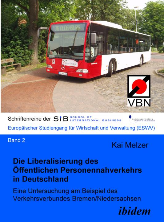 Kai Melzer: Die Liberalisierung des Öffentlichen Personennahverkehrs in Deutschland 
