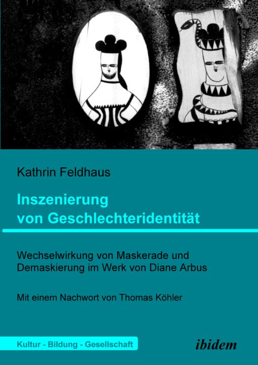 Kathrin Feldhaus: Inszenierung von Geschlechteridentität 