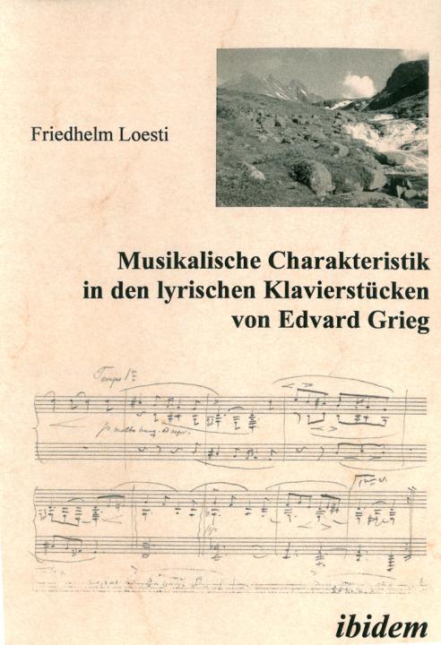 Friedhelm Loesti: Musikalische Charakteristik in Edvard Griegs lyrischen Klavierstücken 