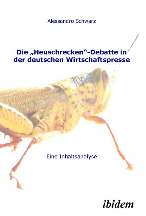Alessandro Schwarz: Die „Heuschrecken“-Debatte in der deutschen Wirtschaftspresse Paperback