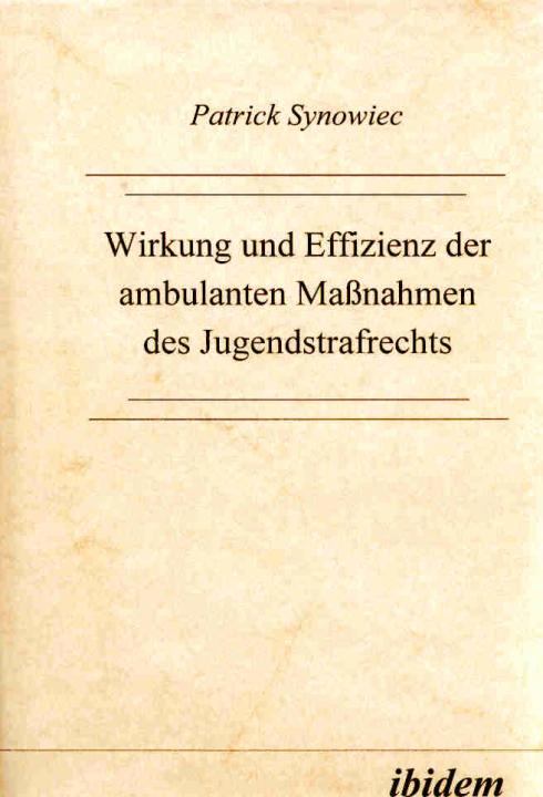 Patrick Synowiec: Wirkung und Effizienz der ambulanten Massnahmen des Jugendstrafrechts 