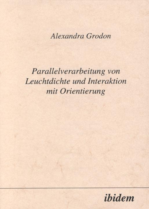 Alexandra Grodon: Parellelverarbeitung von Leuchtdichte und Interaktion mit Orientierung 