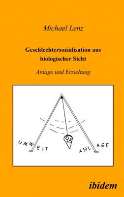 Michael Lenz: Geschlechtersozialisation aus biologischer Sicht 