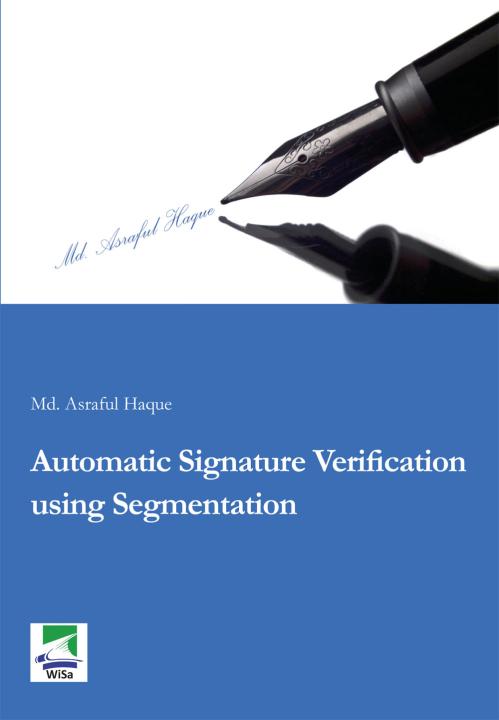 Asraful Haque: Automatic Signature Verification using Segmentation 