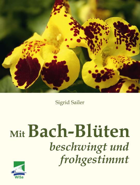 Sigrid Sailer: Mit Bach-Blüten beschwingt und frohgestimmt Paperback